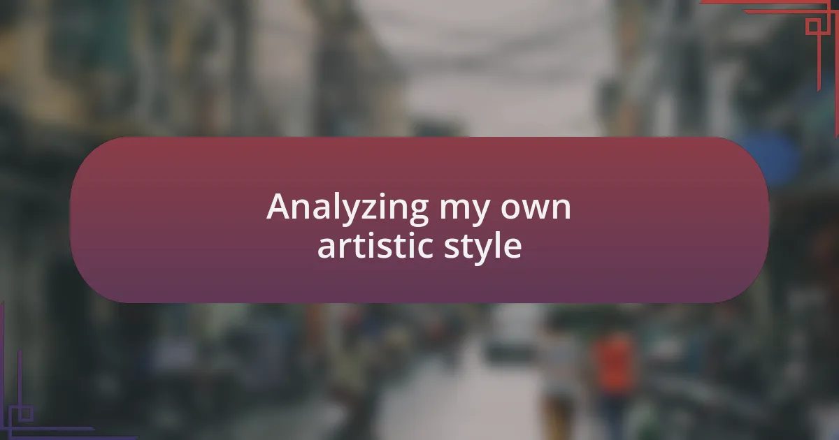 Analyzing my own artistic style
