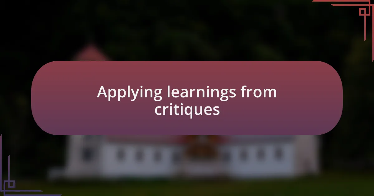 Applying learnings from critiques
