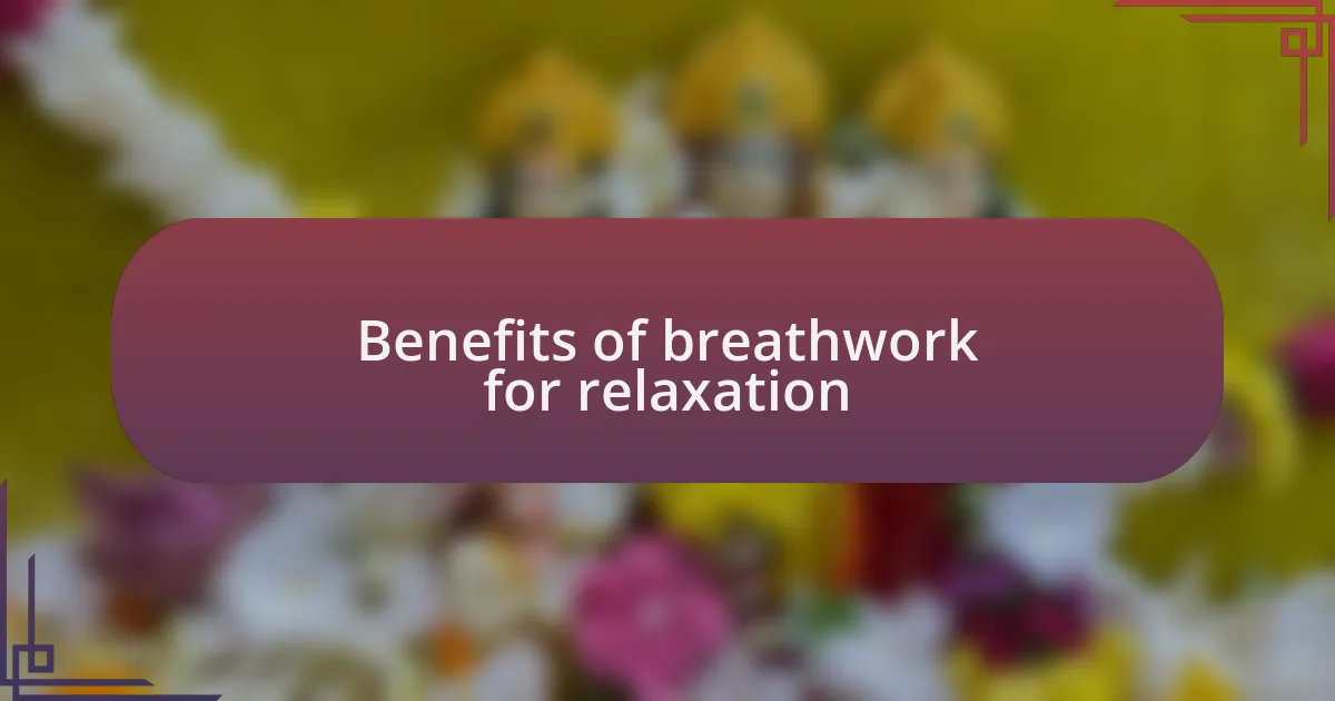 Benefits of breathwork for relaxation