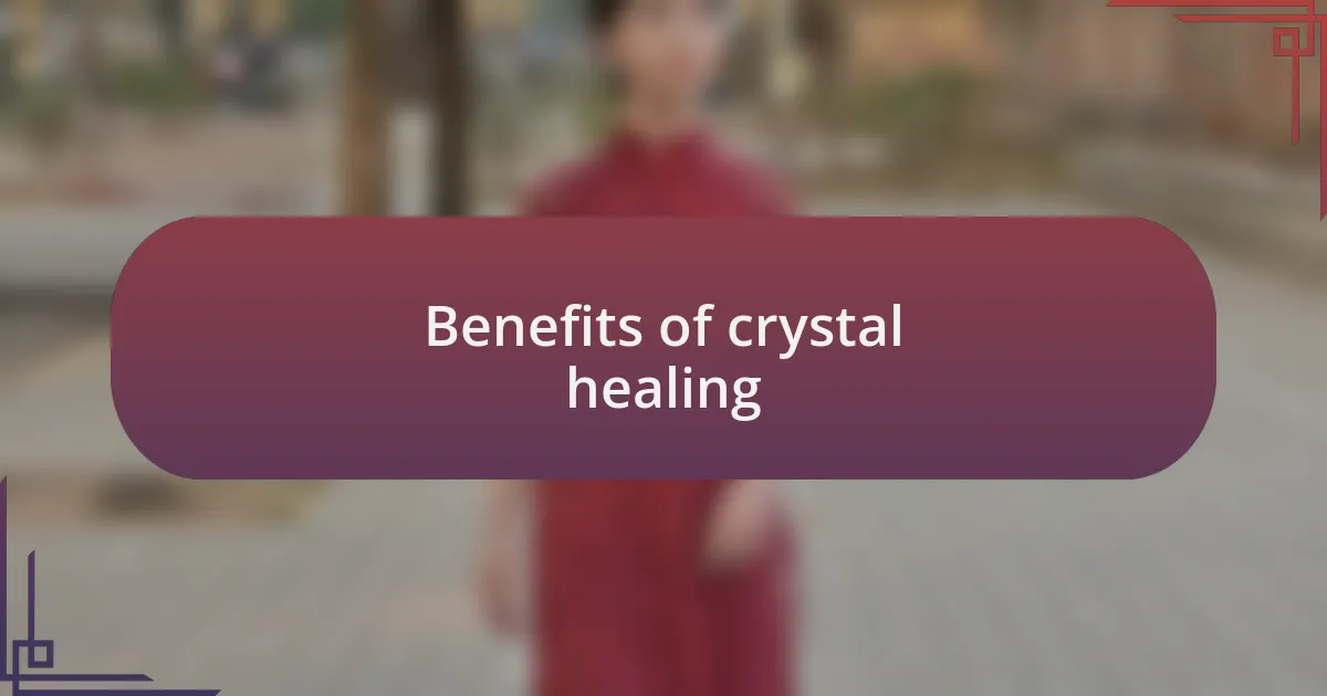 Benefits of crystal healing