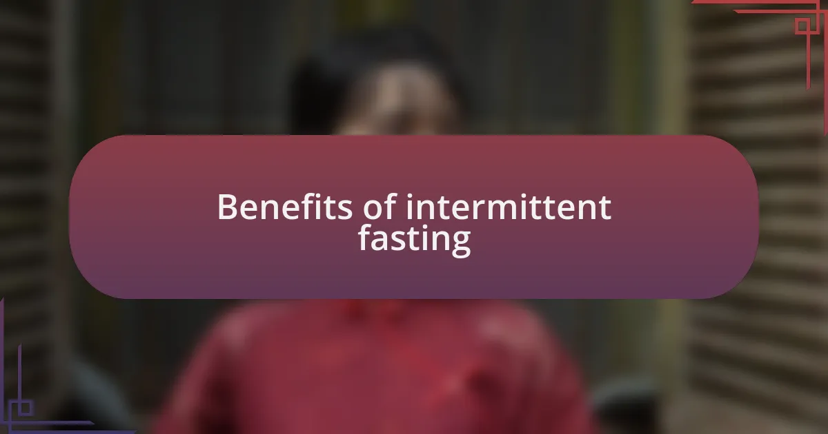 Benefits of intermittent fasting