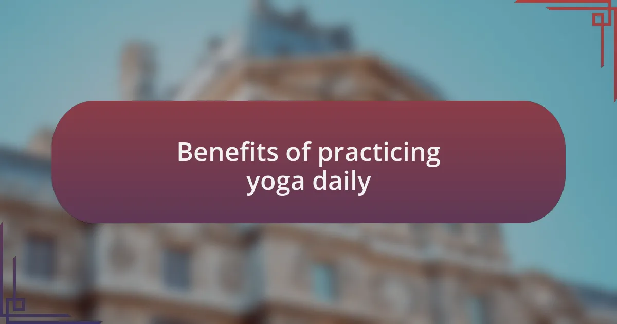 Benefits of practicing yoga daily