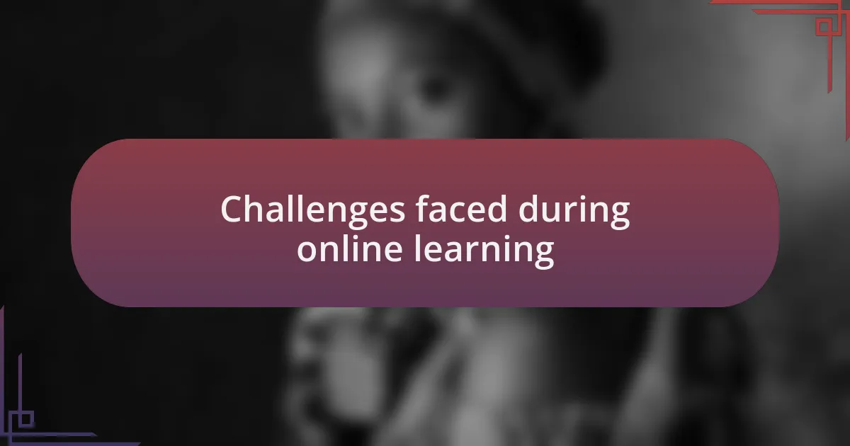 Challenges faced during online learning