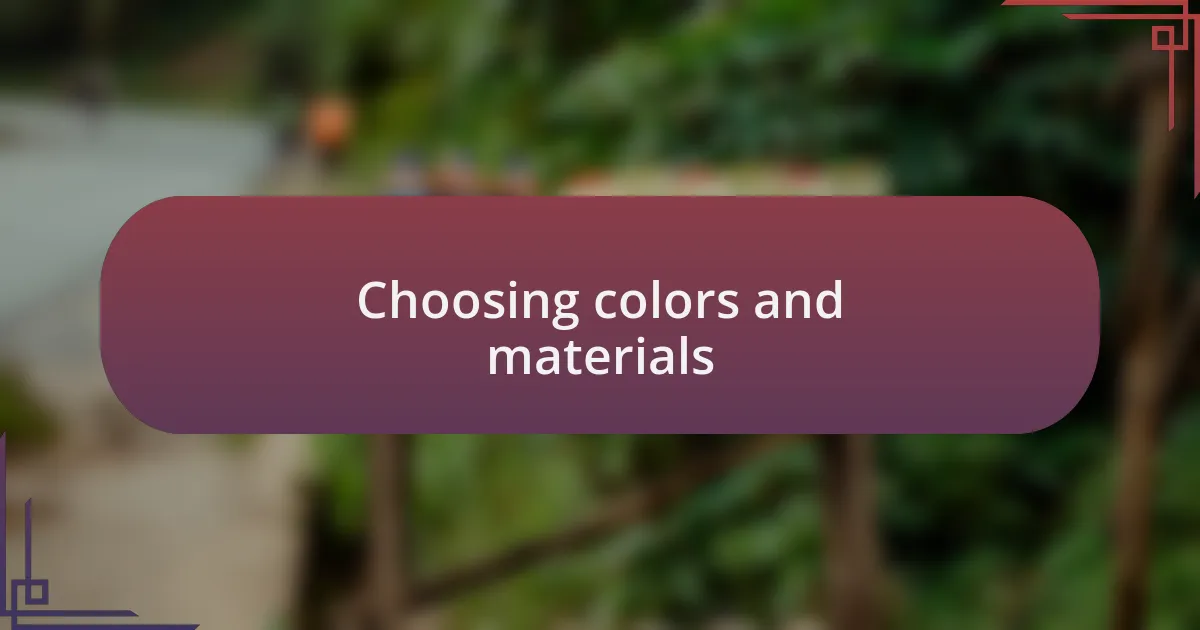 Choosing colors and materials