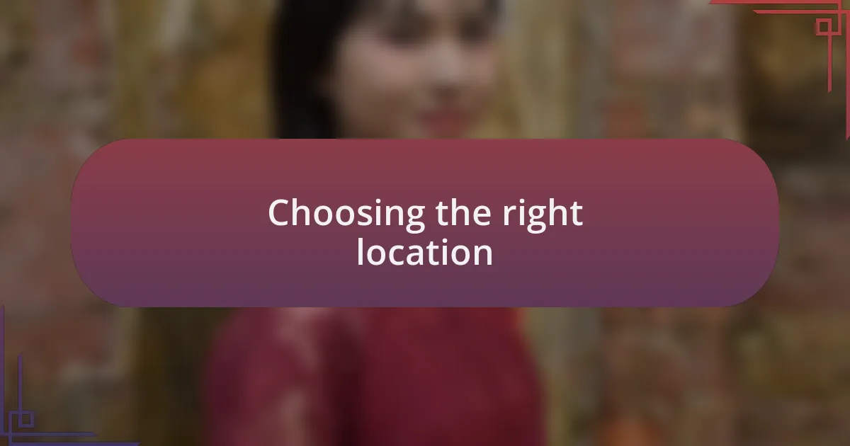 Choosing the right location