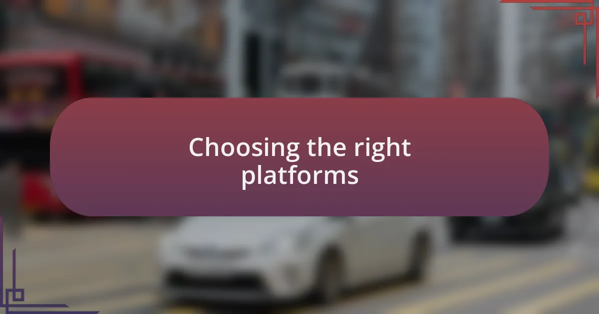 Choosing the right platforms