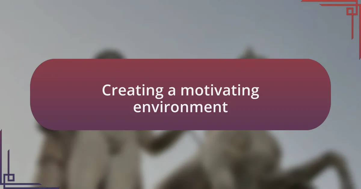 Creating a motivating environment