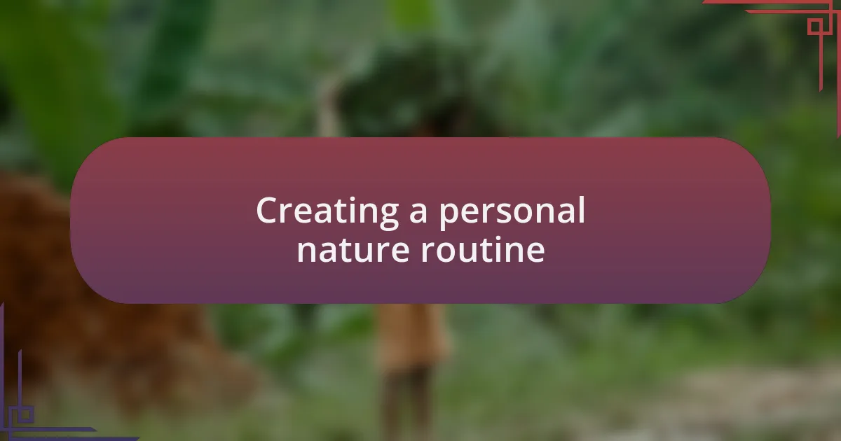 Creating a personal nature routine