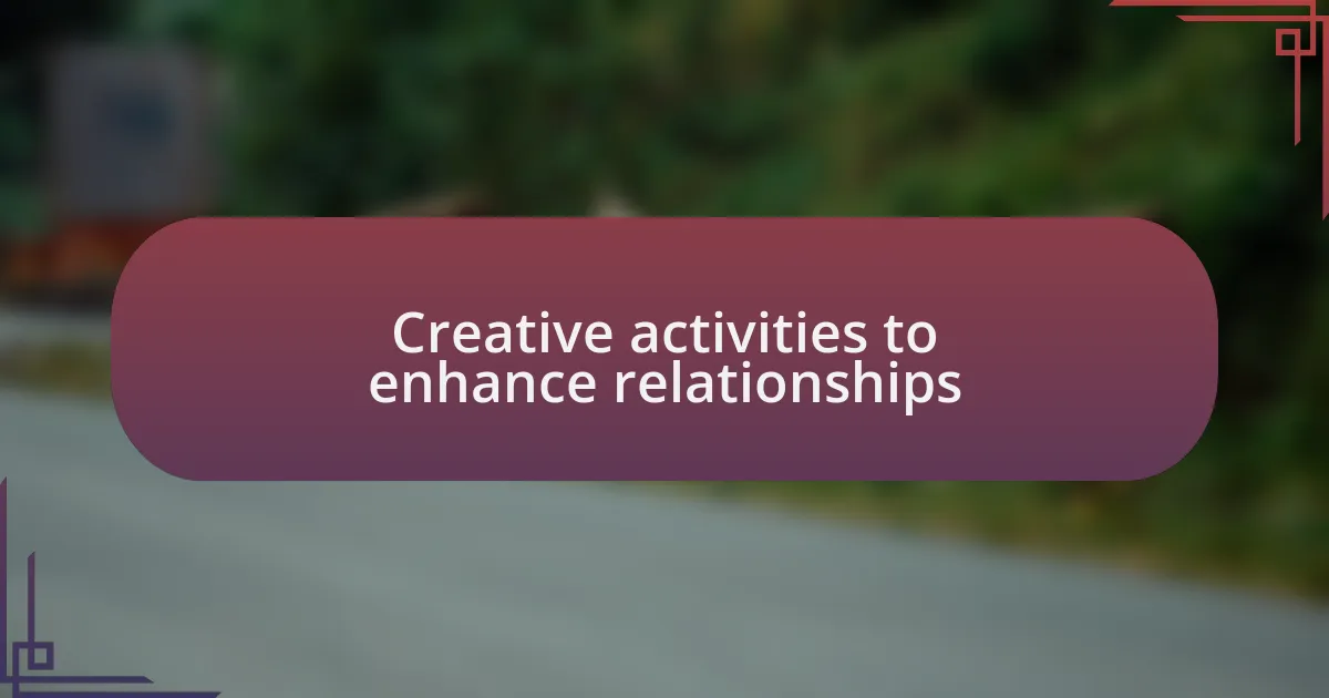 Creative activities to enhance relationships