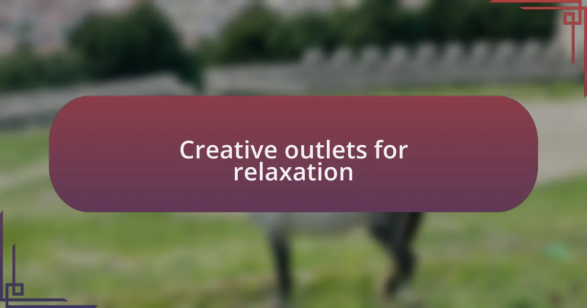 Creative outlets for relaxation