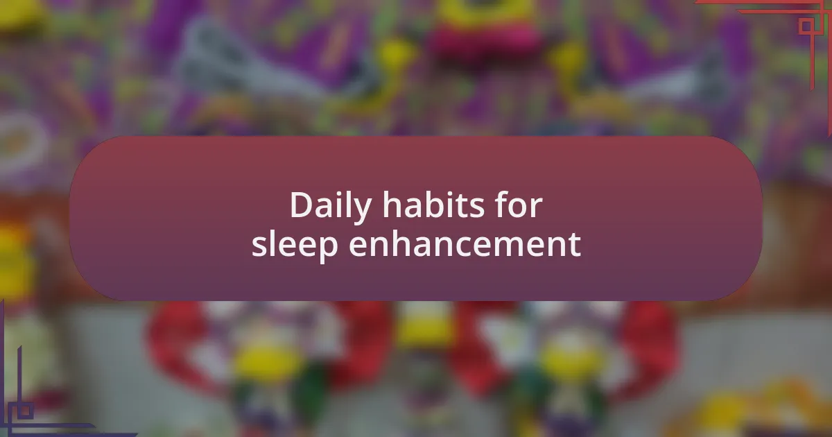 Daily habits for sleep enhancement