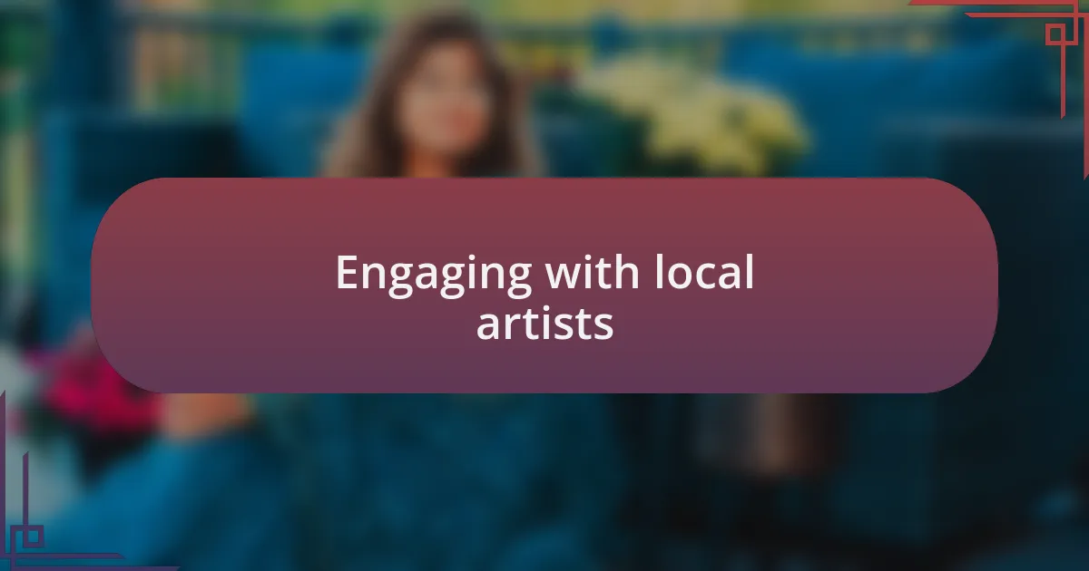 Engaging with local artists