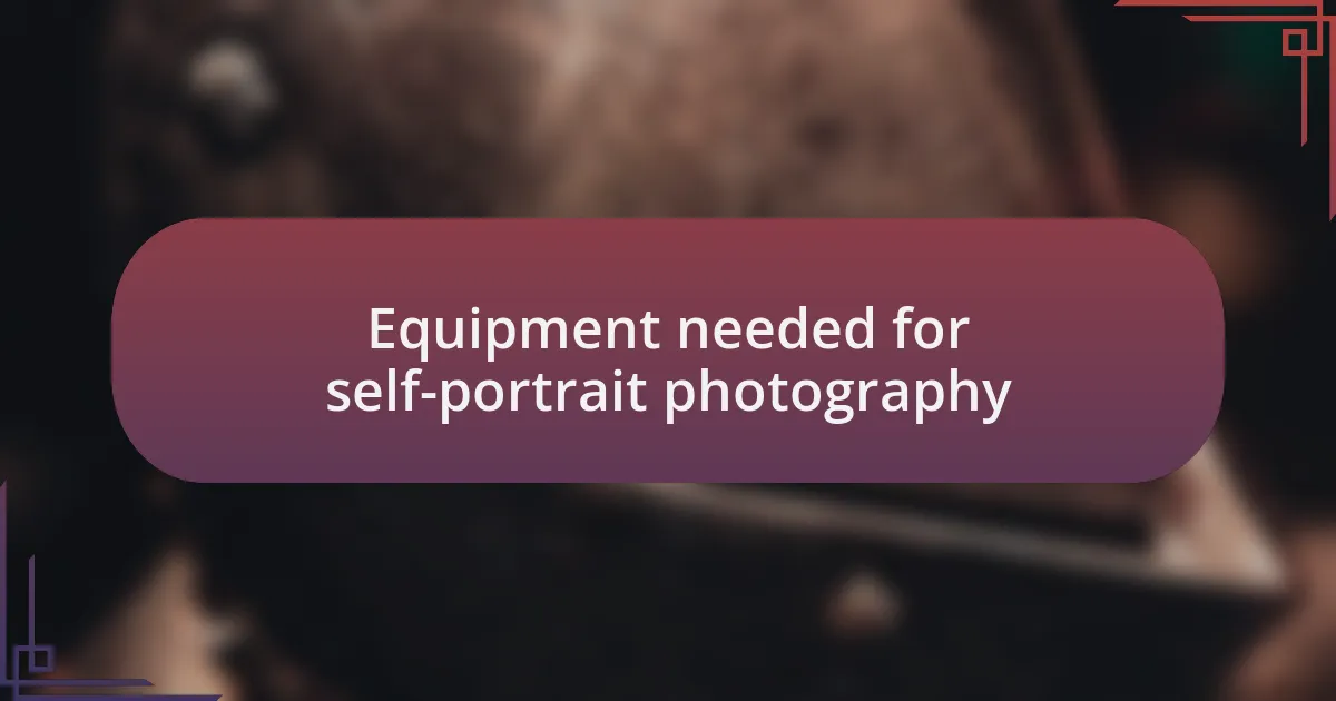Equipment needed for self-portrait photography