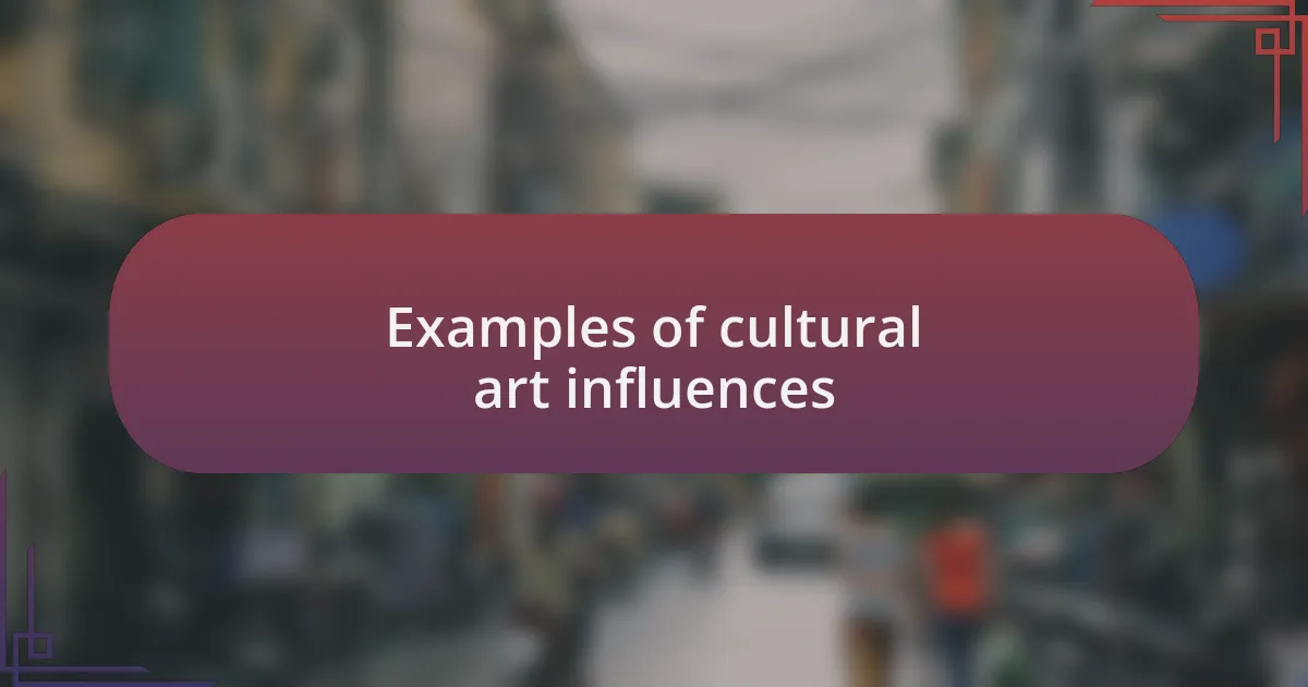 Examples of cultural art influences