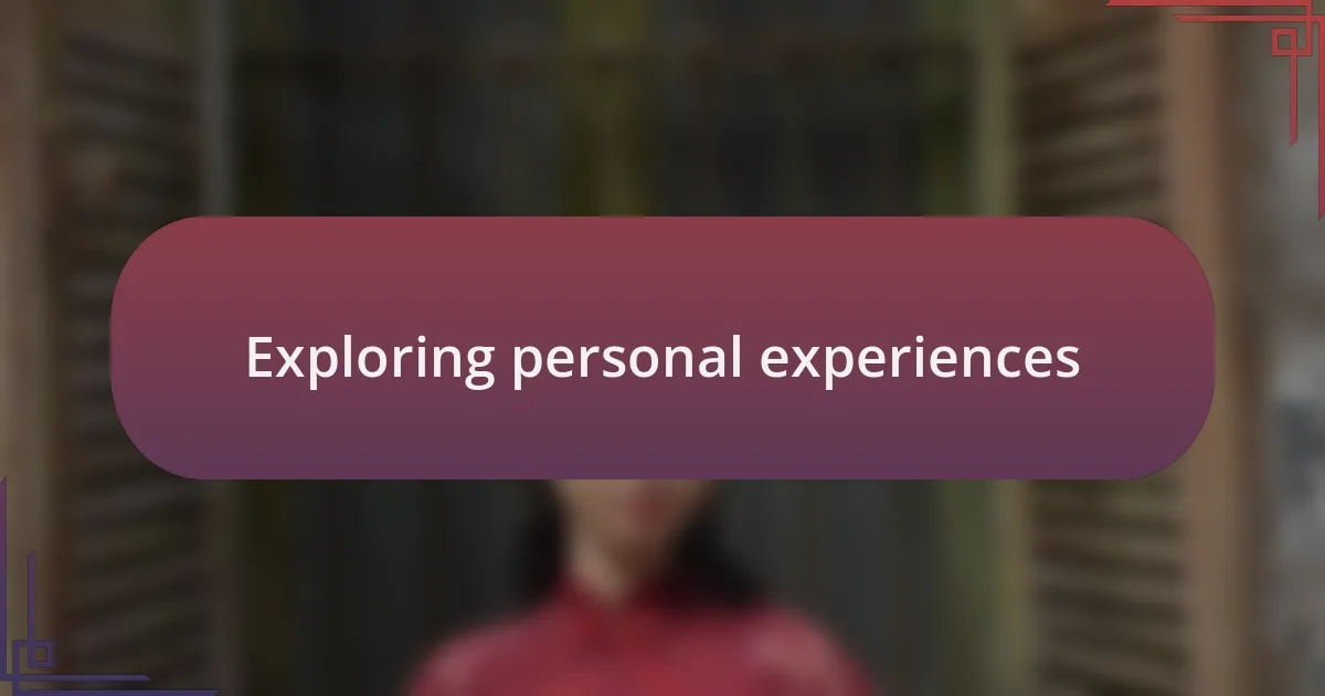 Exploring personal experiences