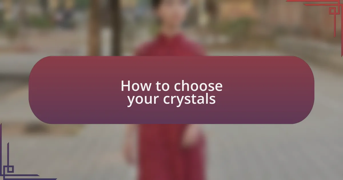 How to choose your crystals