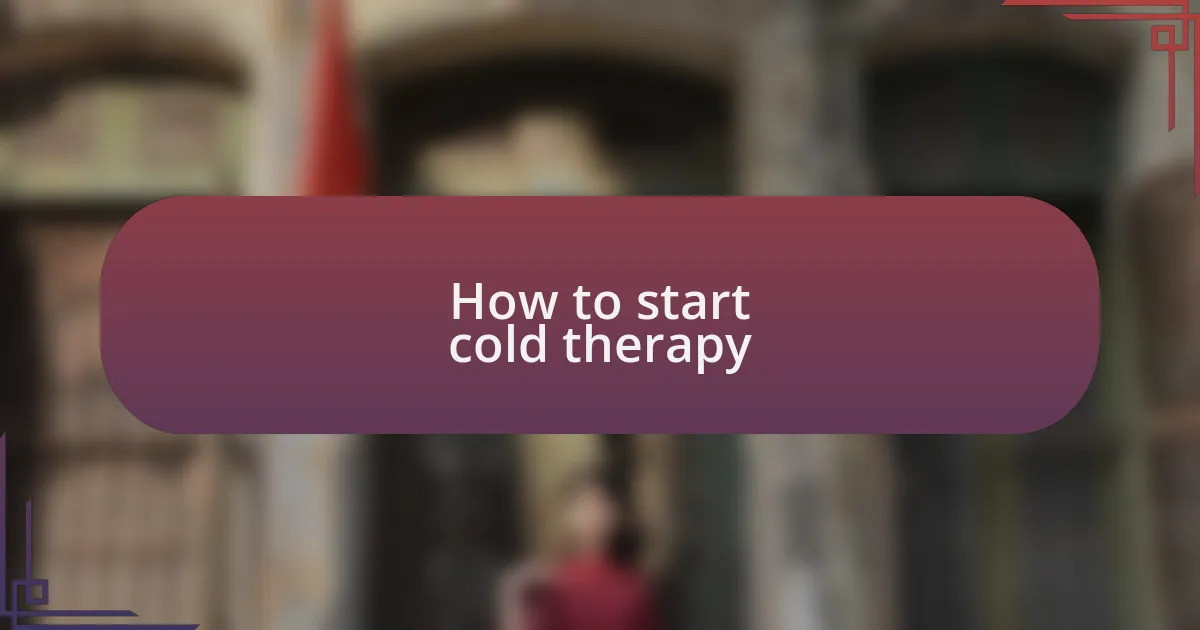 How to start cold therapy