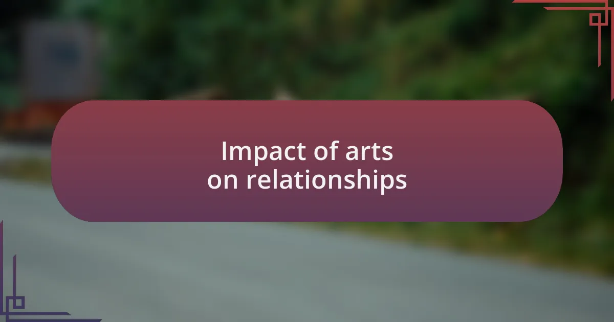 Impact of arts on relationships
