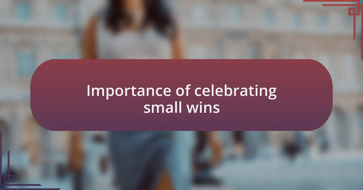 Importance of celebrating small wins
