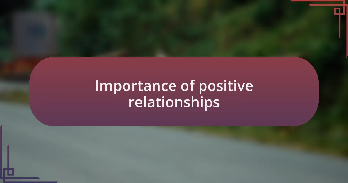 Importance of positive relationships
