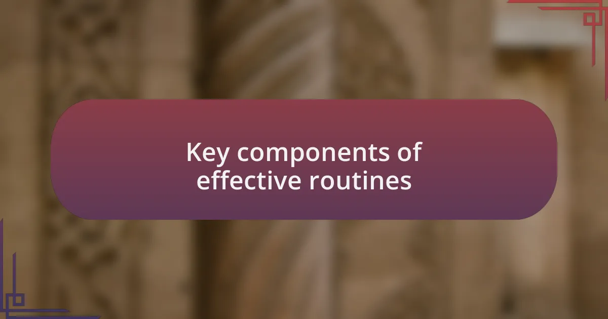 Key components of effective routines