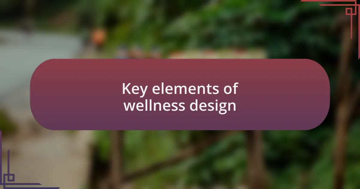 Key elements of wellness design