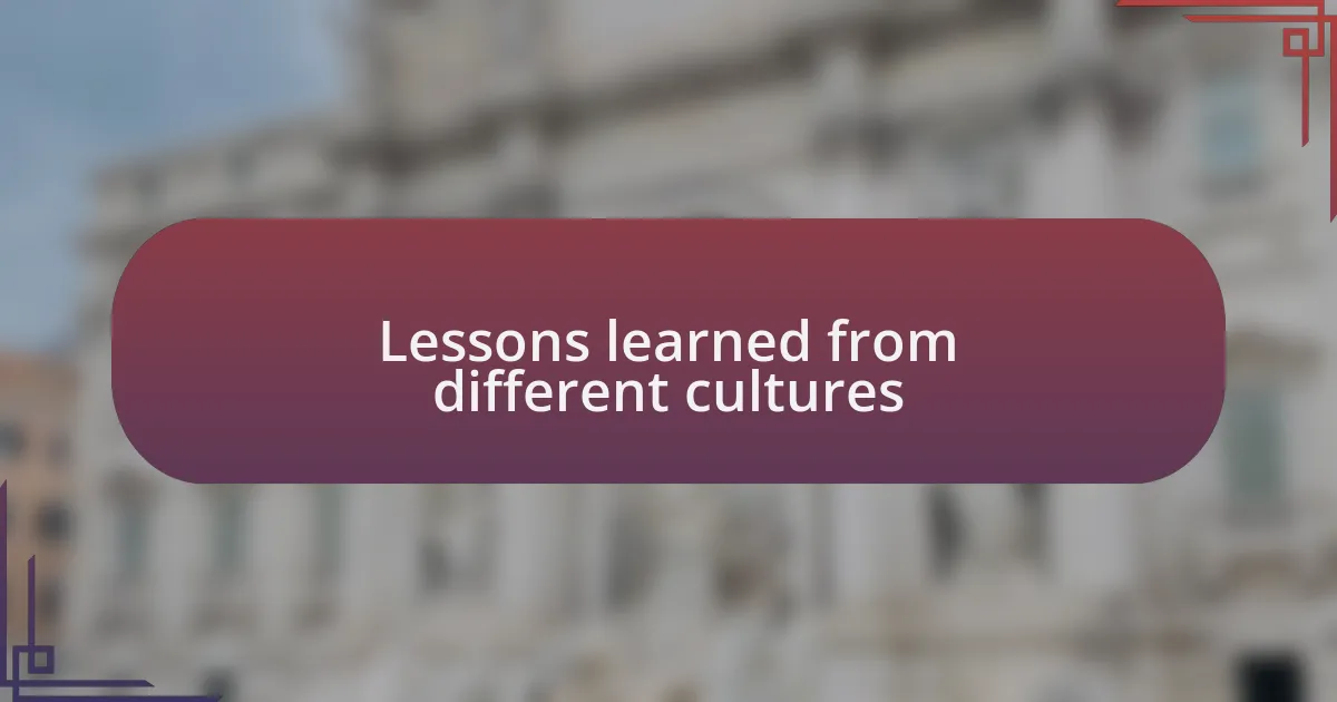 Lessons learned from different cultures