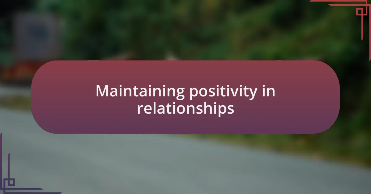 Maintaining positivity in relationships