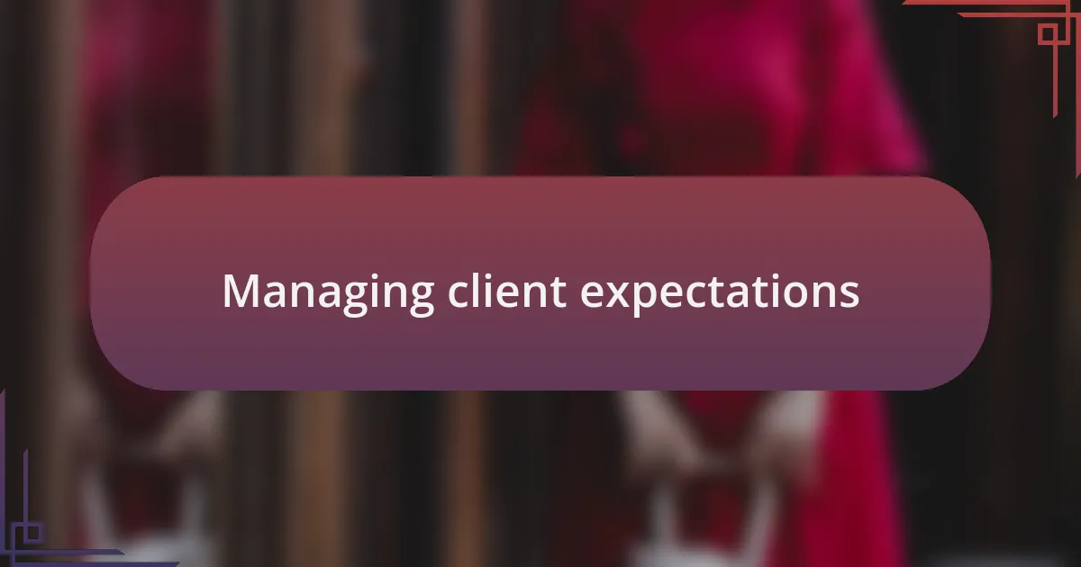 Managing client expectations