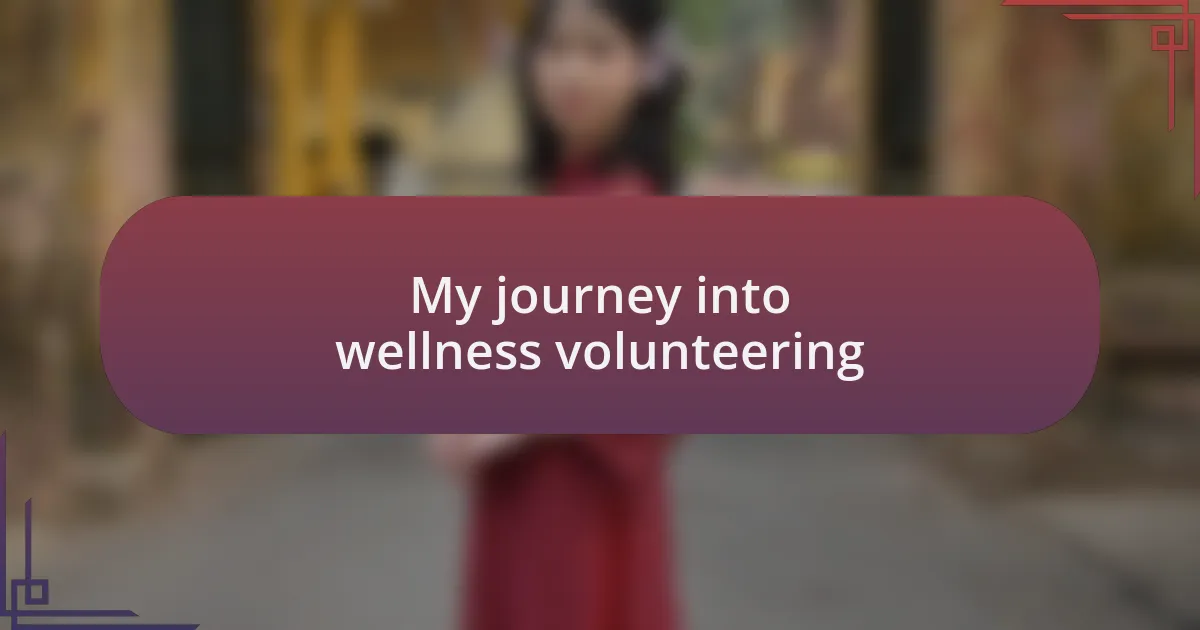 My journey into wellness volunteering
