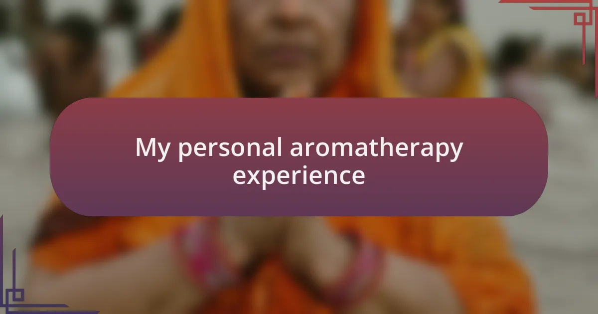 My personal aromatherapy experience