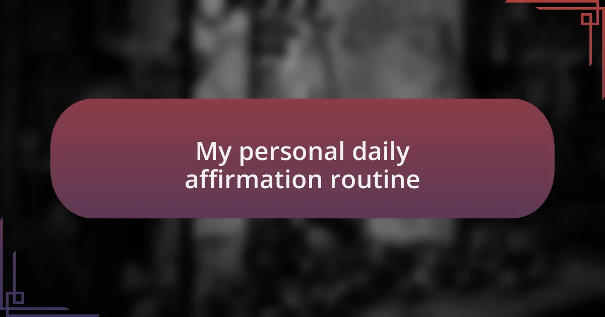 My personal daily affirmation routine