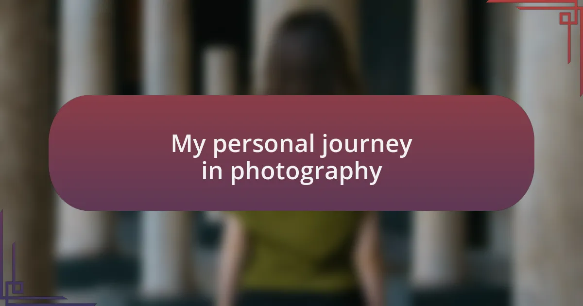 My personal journey in photography