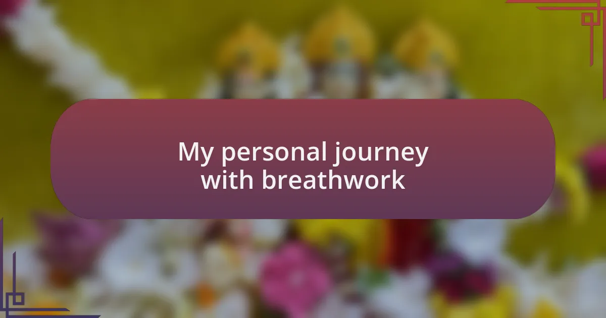 My personal journey with breathwork