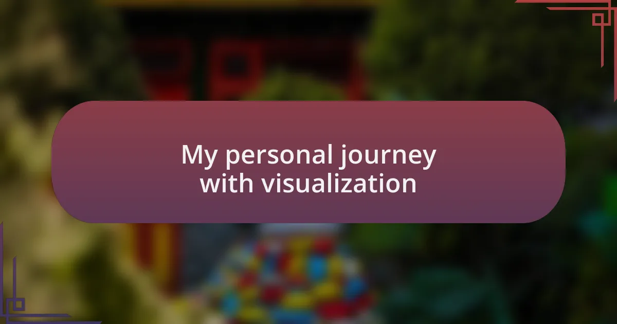 My personal journey with visualization