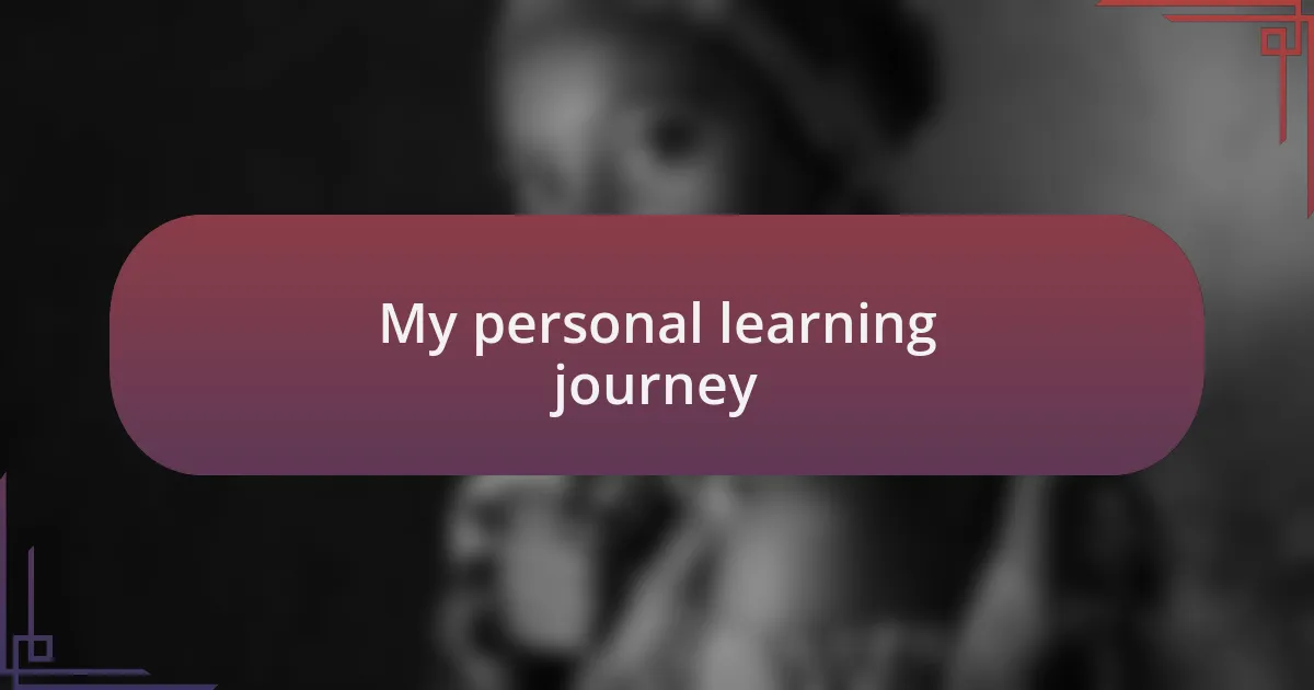 My personal learning journey