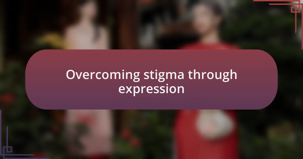 Overcoming stigma through expression