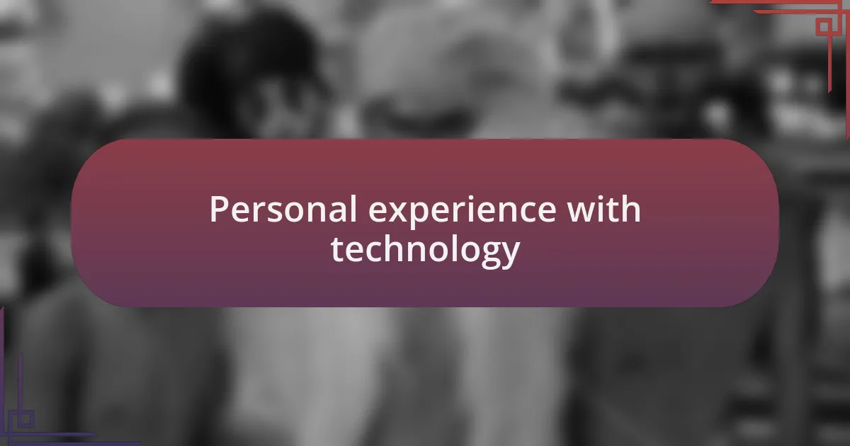 Personal experience with technology
