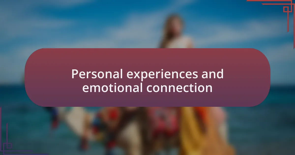 Personal experiences and emotional connection