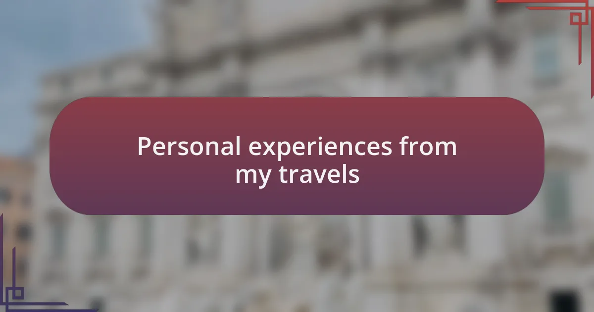Personal experiences from my travels