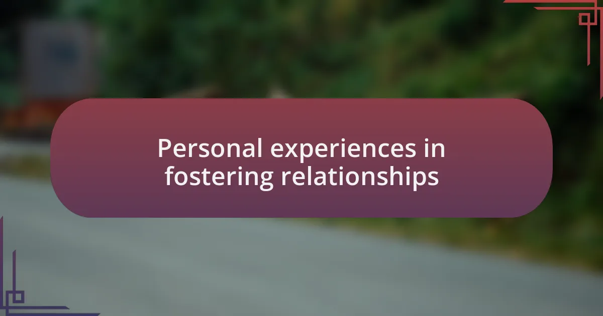 Personal experiences in fostering relationships