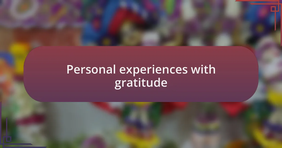 Personal experiences with gratitude