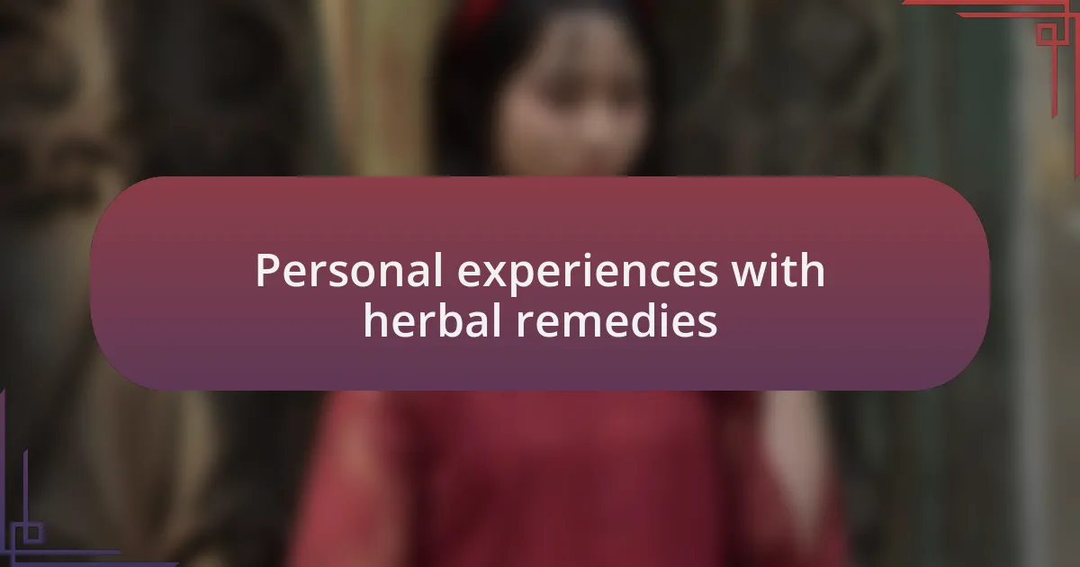 Personal experiences with herbal remedies