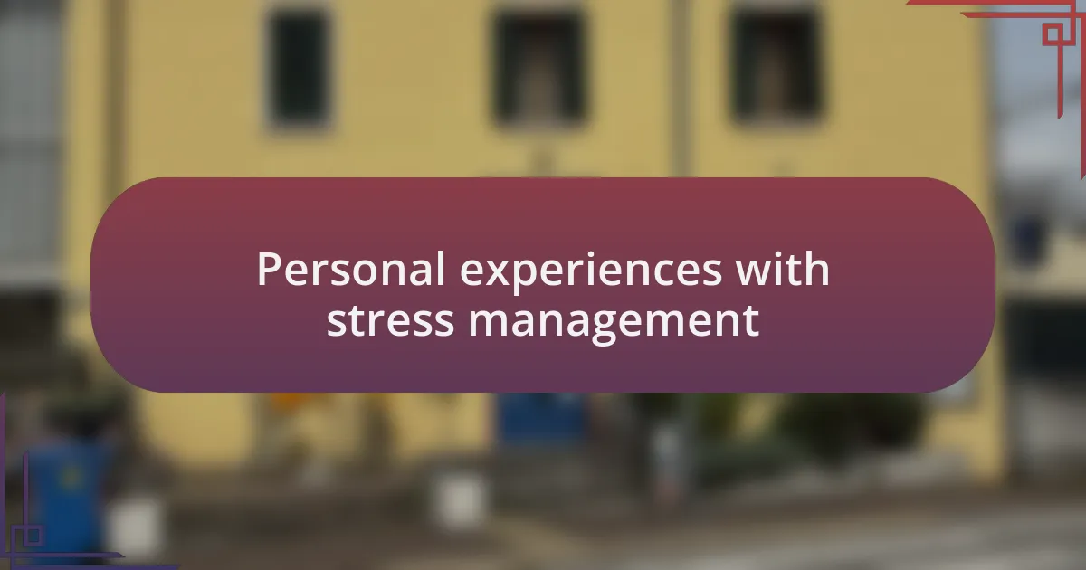 Personal experiences with stress management