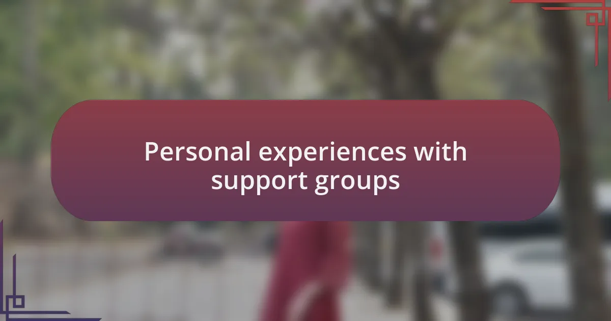 Personal experiences with support groups