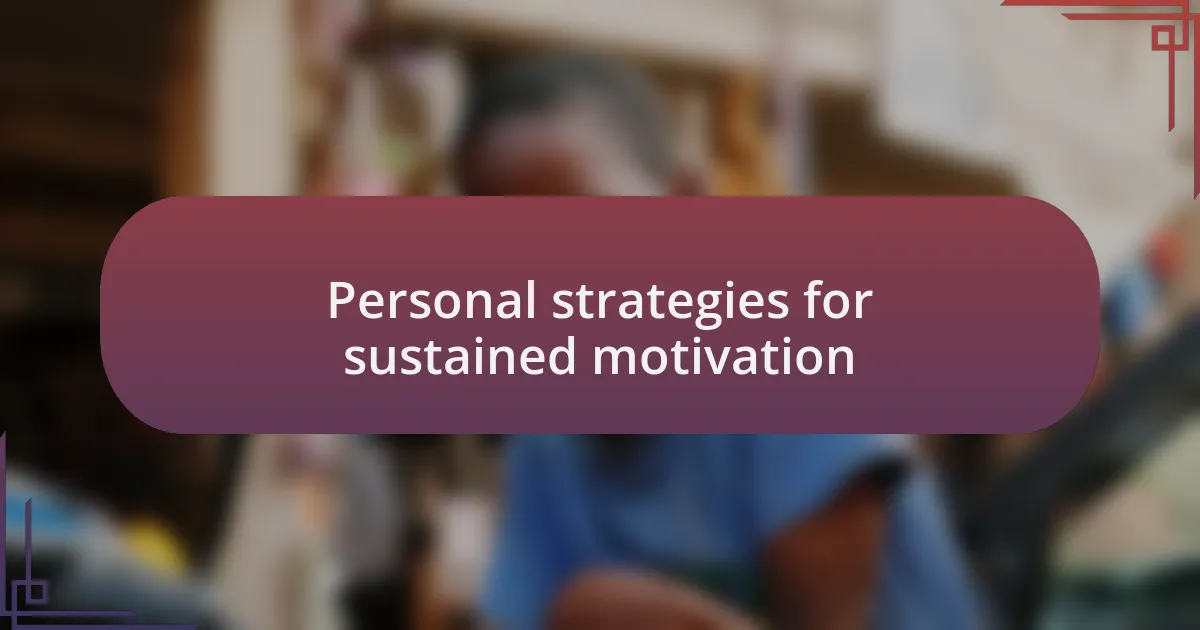 Personal strategies for sustained motivation