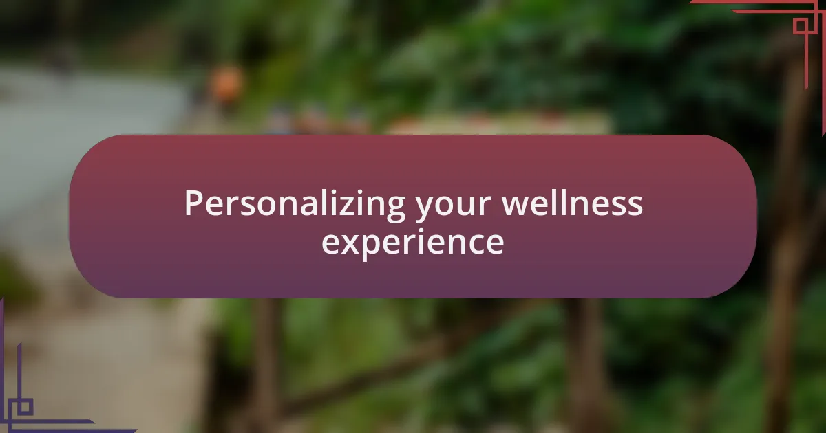 Personalizing your wellness experience