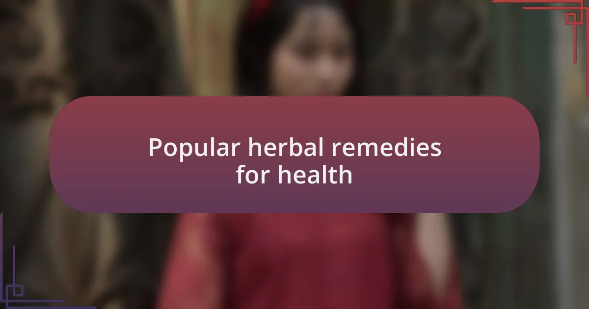 Popular herbal remedies for health