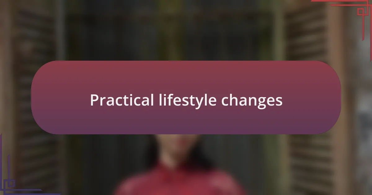 Practical lifestyle changes