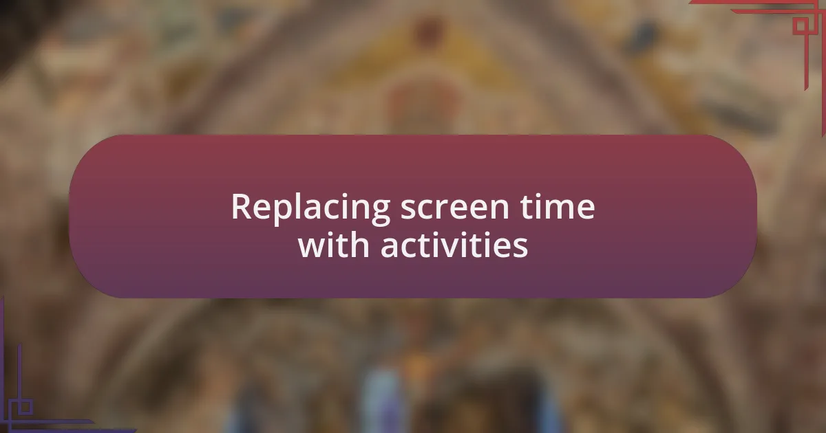 Replacing screen time with activities